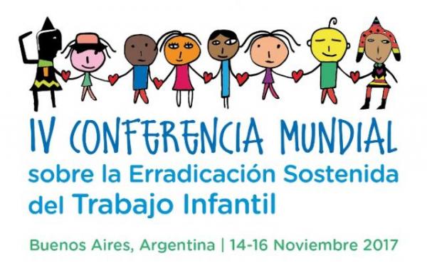 IV Conferencia Mundial sobre la Erradicación Sostenida del Trabajo Infantil, Buenos Aires, 14-16 de noviembre de 2017